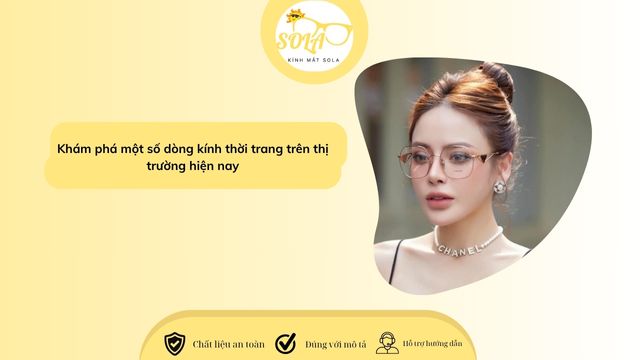 Khám phá một số dòng kính thời trang trên thị trường hiện nay