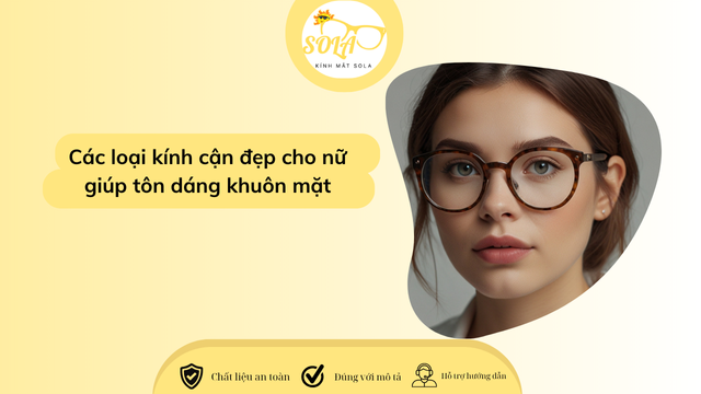 Các loại kính cận đẹp cho nữ giúp tôn dáng khuôn mặt